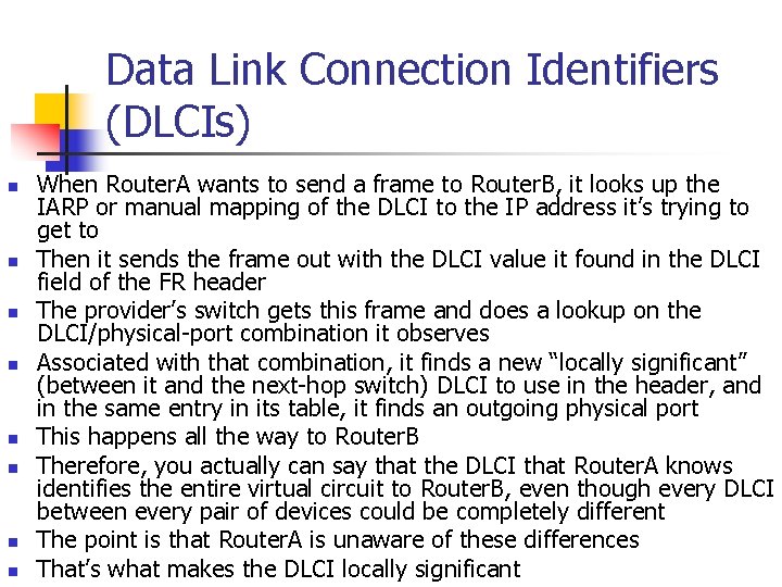 Data Link Connection Identifiers (DLCIs) n n n n When Router. A wants to