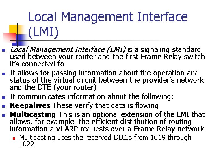 Local Management Interface (LMI) n n n Local Management Interface (LMI) is a signaling