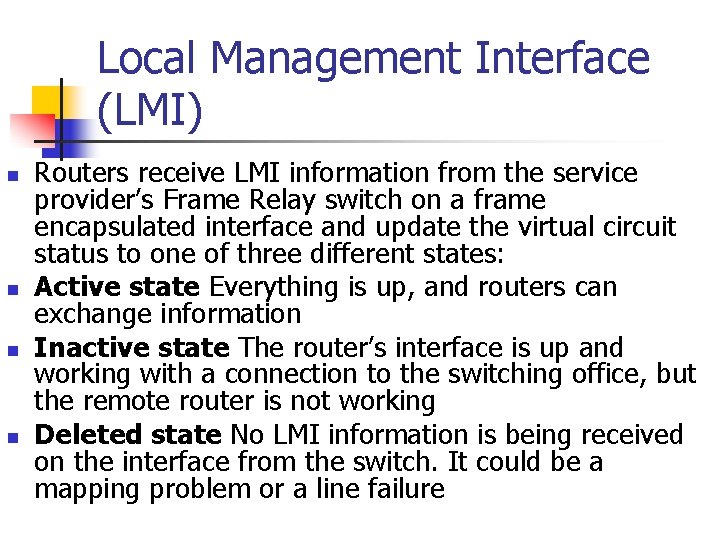 Local Management Interface (LMI) n n Routers receive LMI information from the service provider’s