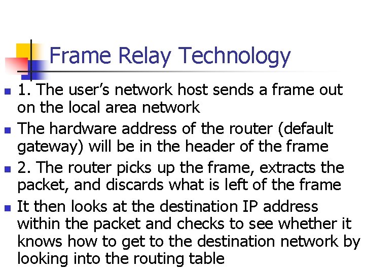 Frame Relay Technology n n 1. The user’s network host sends a frame out