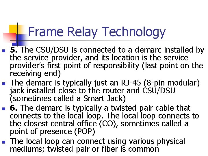 Frame Relay Technology n n 5. The CSU/DSU is connected to a demarc installed