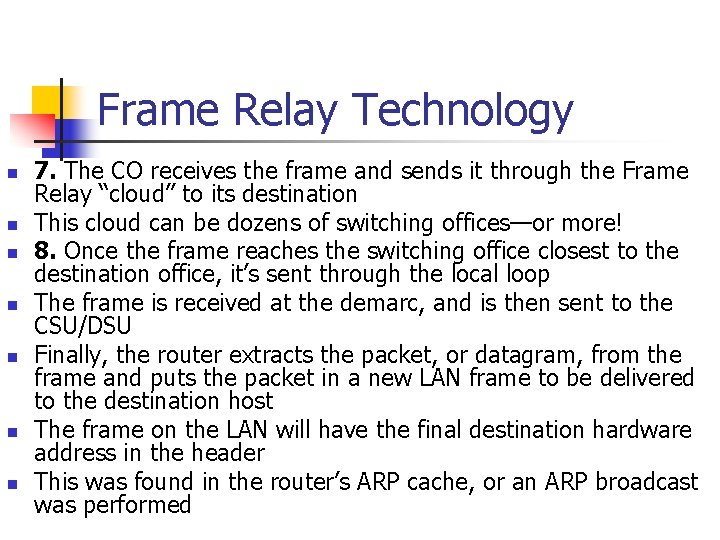 Frame Relay Technology n n n n 7. The CO receives the frame and