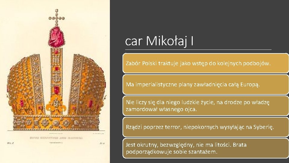 car Mikołaj I Zabór Polski traktuje jako wstęp do kolejnych podbojów. Ma imperialistyczne plany