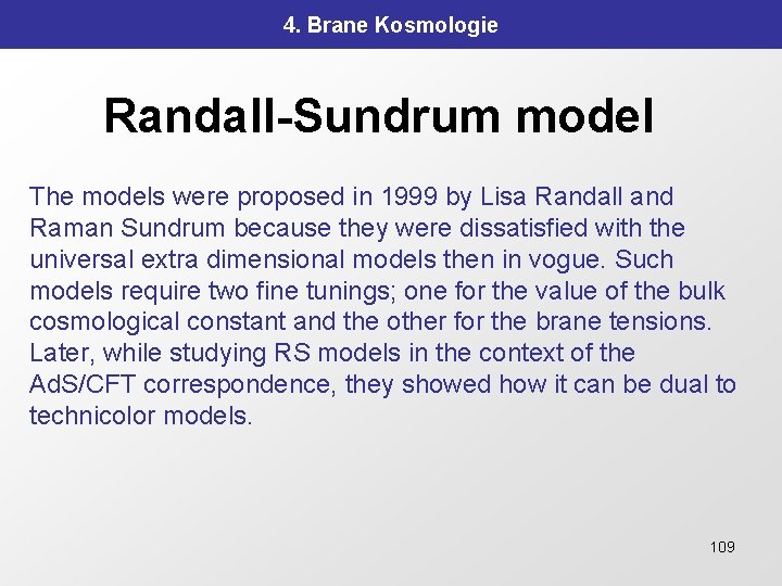 4. Brane Kosmologie Randall-Sundrum model The models were proposed in 1999 by Lisa Randall
