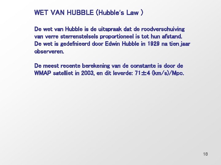 WET VAN HUBBLE (Hubble's Law ) De wet van Hubble is de uitspraak dat
