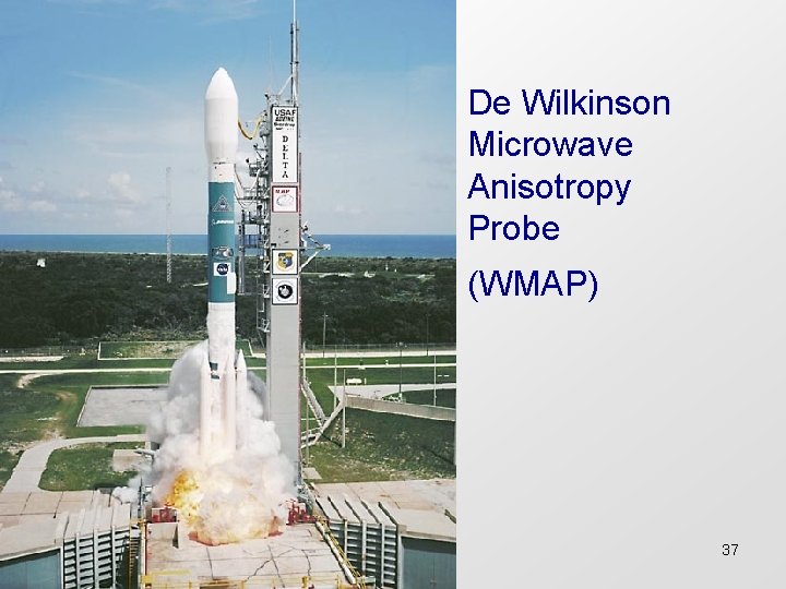 De Wilkinson Microwave Anisotropy Probe (WMAP) 37 