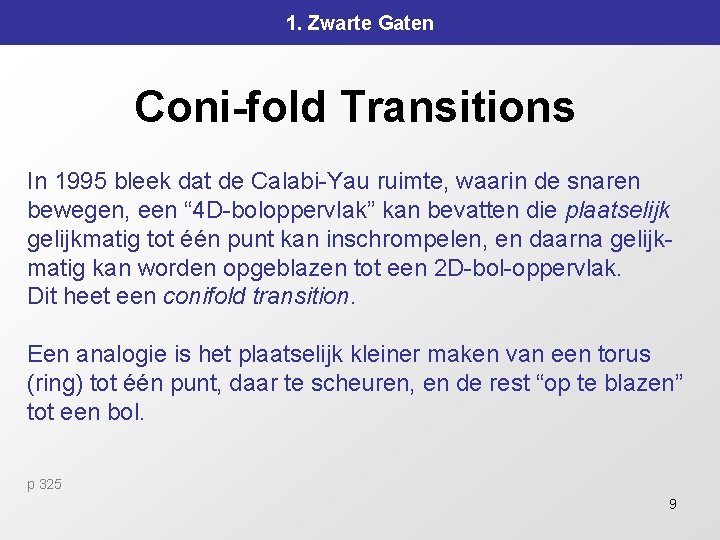 1. Zwarte Gaten Coni-fold Transitions In 1995 bleek dat de Calabi-Yau ruimte, waarin de