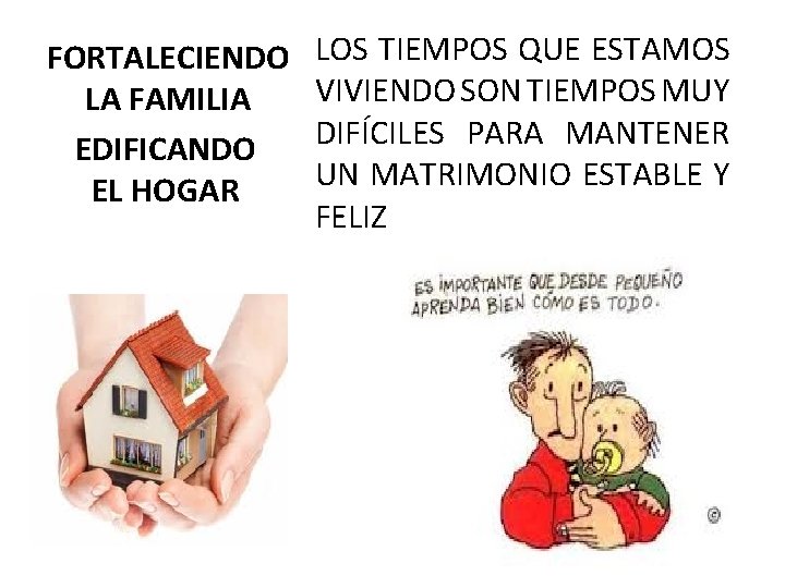 FORTALECIENDO LA FAMILIA EDIFICANDO EL HOGAR LOS TIEMPOS QUE ESTAMOS VIVIENDO SON TIEMPOS MUY