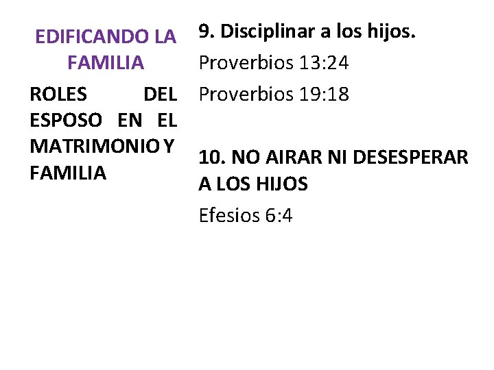 EDIFICANDO LA FAMILIA ROLES DEL ESPOSO EN EL MATRIMONIO Y FAMILIA 9. Disciplinar a