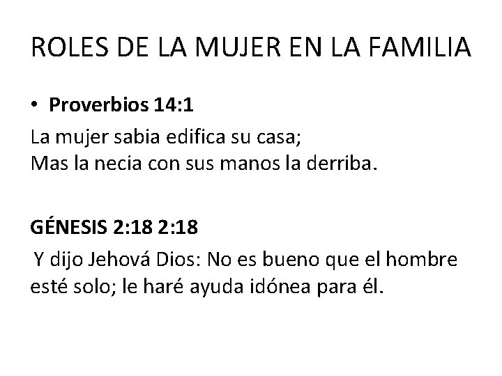 ROLES DE LA MUJER EN LA FAMILIA • Proverbios 14: 1 La mujer sabia