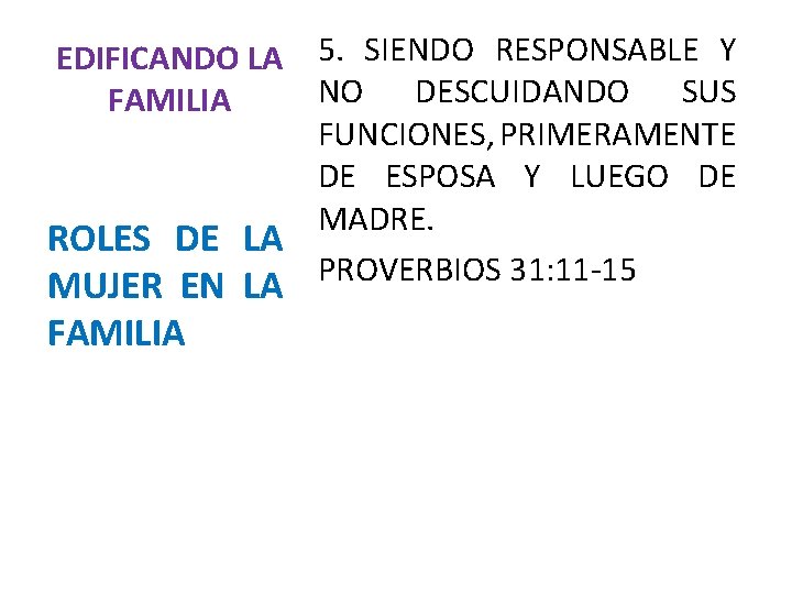 EDIFICANDO LA 5. SIENDO RESPONSABLE Y NO DESCUIDANDO SUS FAMILIA FUNCIONES, PRIMERAMENTE DE ESPOSA