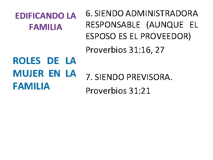 EDIFICANDO LA 6. SIENDO ADMINISTRADORA RESPONSABLE (AUNQUE EL FAMILIA ESPOSO ES EL PROVEEDOR) Proverbios