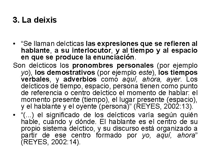 3. La deixis • “Se llaman deícticas las expresiones que se refieren al hablante,