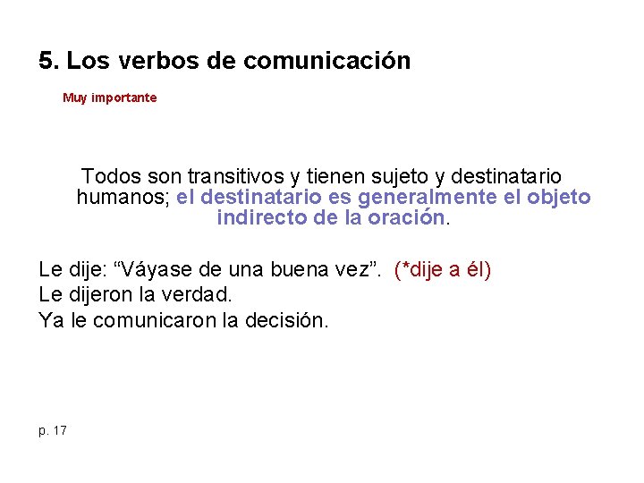 5. Los verbos de comunicación Muy importante Todos son transitivos y tienen sujeto y