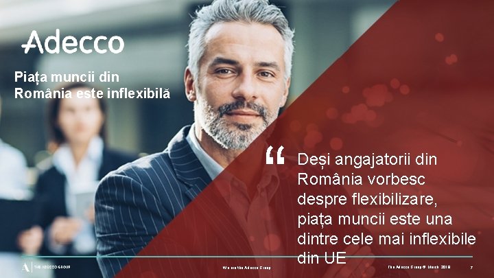 Piața muncii din România este inflexibilă “ We are the Adecco Group Deși angajatorii