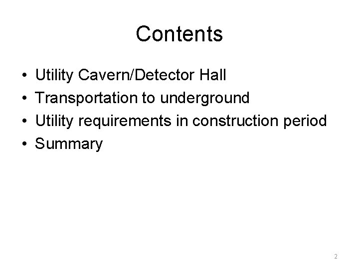 Contents • • Utility Cavern/Detector Hall Transportation to underground Utility requirements in construction period