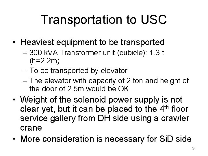 Transportation to USC • Heaviest equipment to be transported – 300 k. VA Transformer