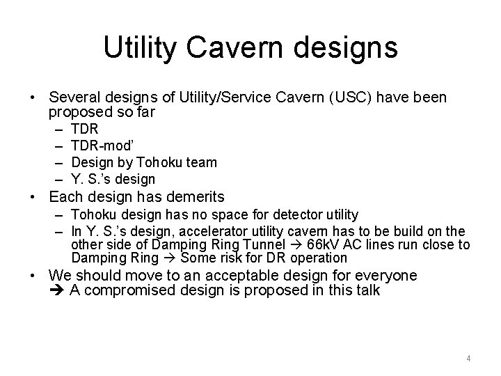 Utility Cavern designs • Several designs of Utility/Service Cavern (USC) have been proposed so