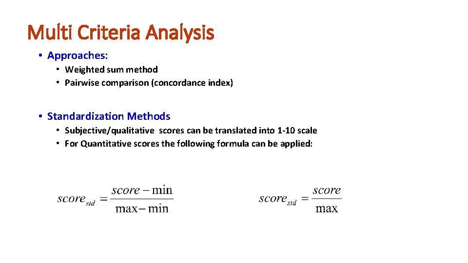 Multi Criteria Analysis • Approaches: • Weighted sum method • Pairwise comparison (concordance index)