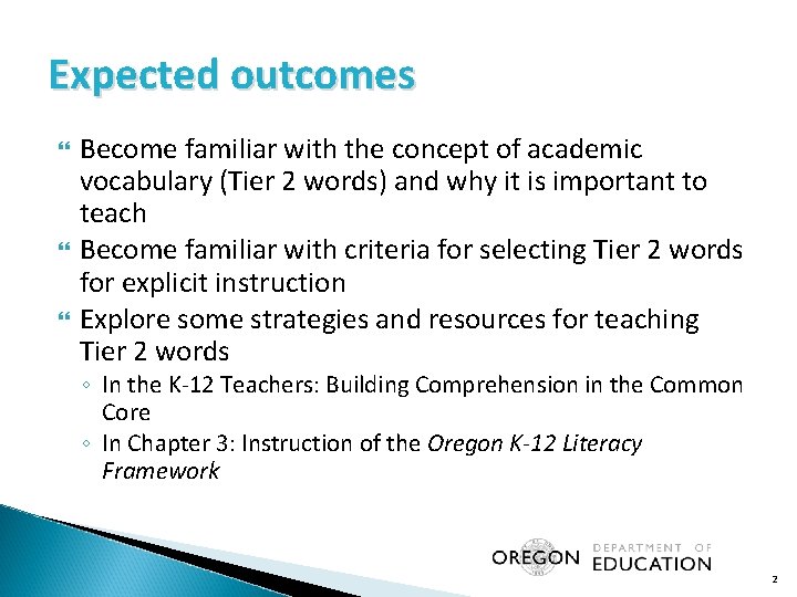 Expected outcomes Become familiar with the concept of academic vocabulary (Tier 2 words) and