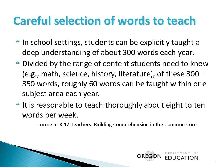 Careful selection of words to teach In school settings, students can be explicitly taught