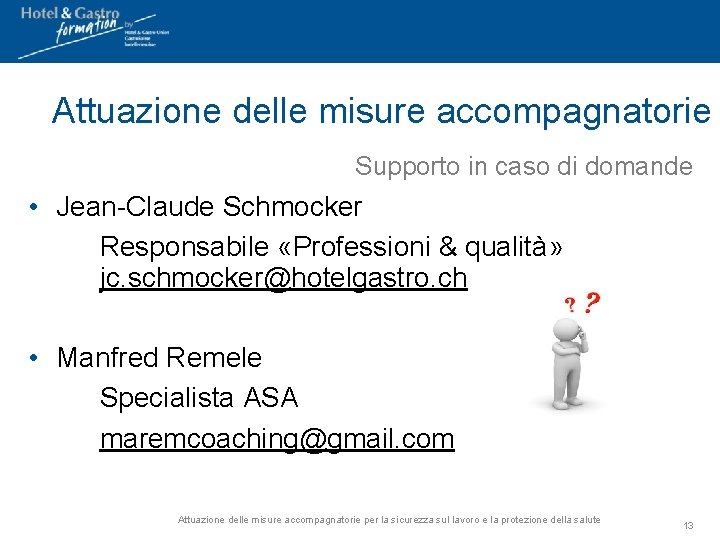 Attuazione delle misure accompagnatorie Supporto in caso di domande • Jean-Claude Schmocker Responsabile «Professioni