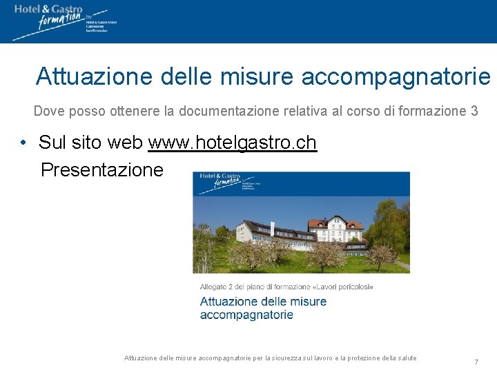 Attuazione delle misure accompagnatorie Dove posso ottenere la documentazione relativa al corso di formazione