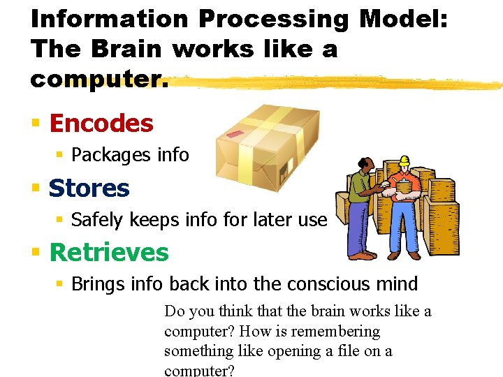 Memory The persistence of learning over time through
