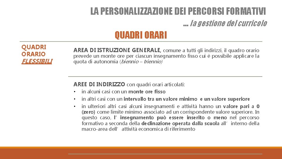 LA PERSONALIZZAZIONE DEI PERCORSI FORMATIVI … la gestione del curricolo QUADRI ORARIO FLESSIBILI AREA