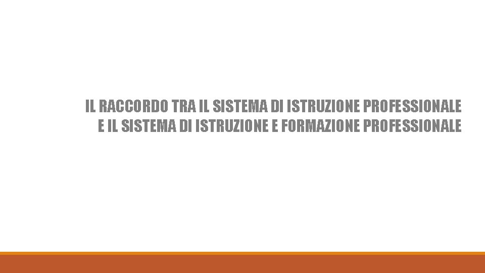 IL RACCORDO TRA IL SISTEMA DI ISTRUZIONE PROFESSIONALE E IL SISTEMA DI ISTRUZIONE E