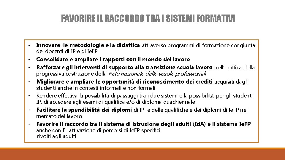 FAVORIRE IL RACCORDO TRA I SISTEMI FORMATIVI • Innovare le metodologie e la didattica