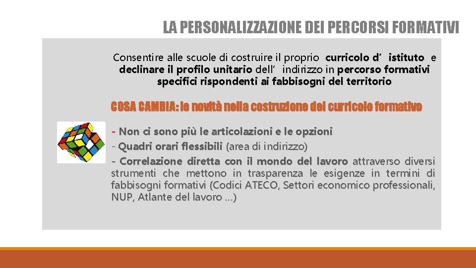 LA PERSONALIZZAZIONE DEI PERCORSI FORMATIVI Consentire alle scuole di costruire il proprio curricolo d’istituto