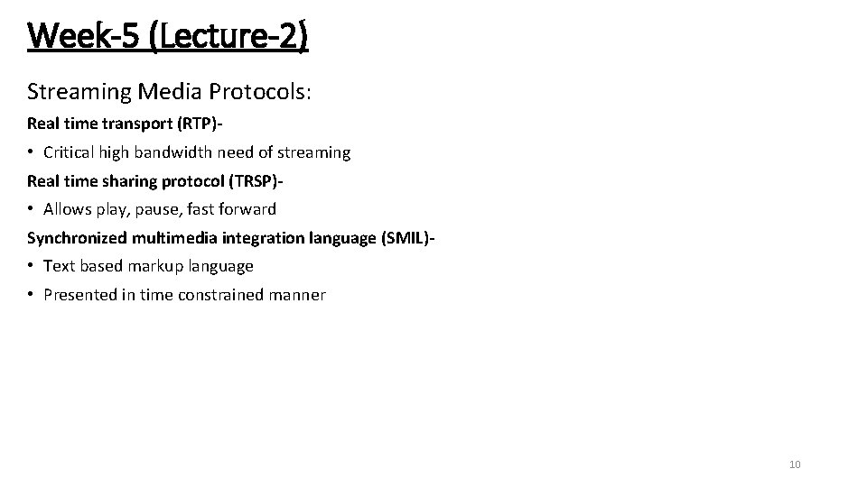 Week-5 (Lecture-2) Streaming Media Protocols: Real time transport (RTP)- • Critical high bandwidth need