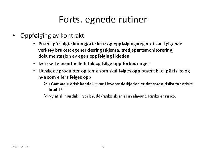 Forts. egnede rutiner • Oppfølging av kontrakt • Basert på valgte kunngjorte krav og