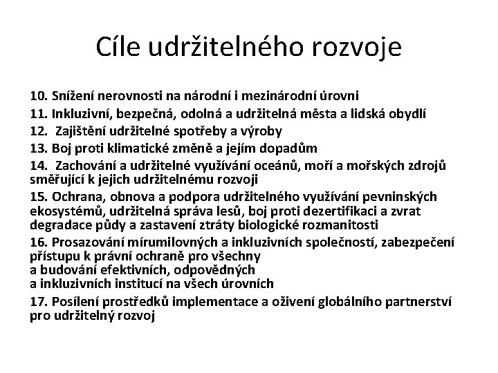 Cíle udržitelného rozvoje 10. Snížení nerovnosti na národní i mezinárodní úrovni 11. Inkluzivní, bezpečná,