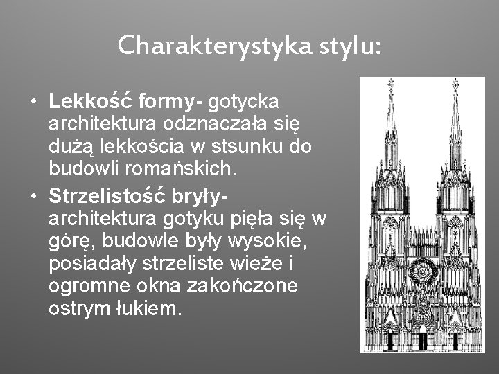 Charakterystyka stylu: • Lekkość formy- gotycka architektura odznaczała się dużą lekkościa w stsunku do