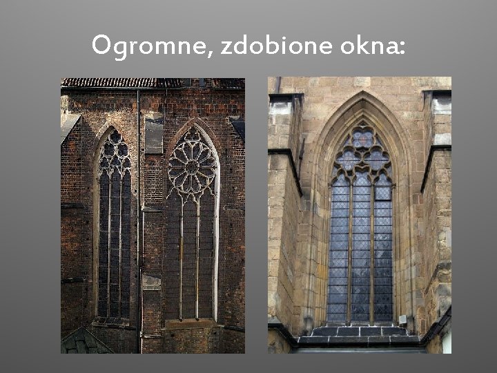 Ogromne, zdobione okna: 