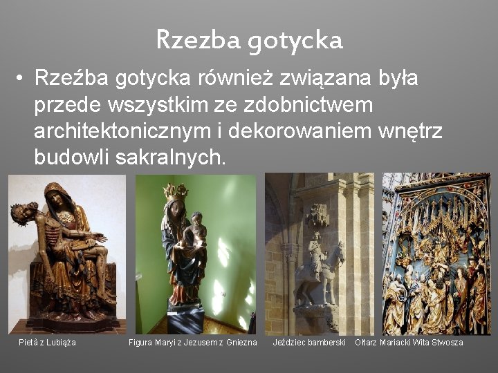 Rzezba gotycka • Rzeźba gotycka również związana była przede wszystkim ze zdobnictwem architektonicznym i
