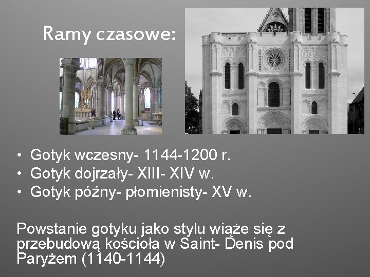 Ramy czasowe: • Gotyk wczesny- 1144 -1200 r. • Gotyk dojrzały- XIII- XIV w.