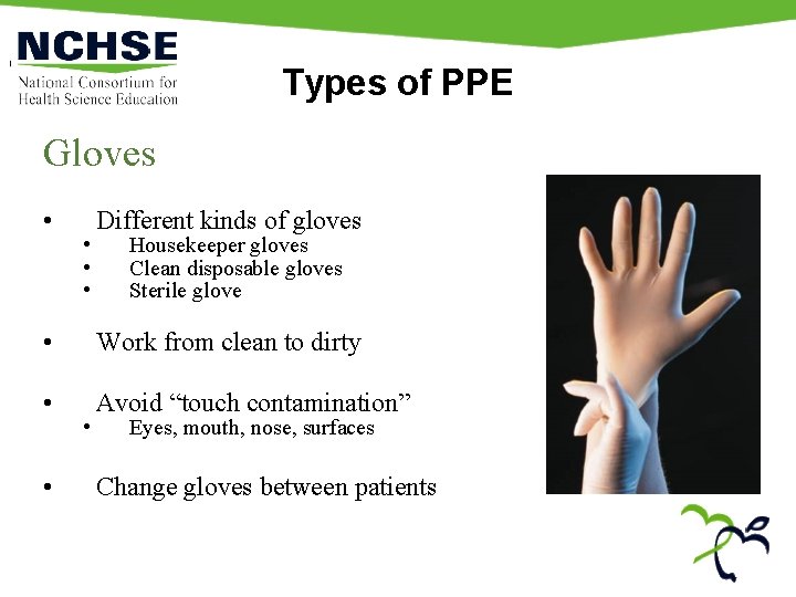 Types of PPE Gloves • • Different kinds of gloves Housekeeper gloves Clean disposable