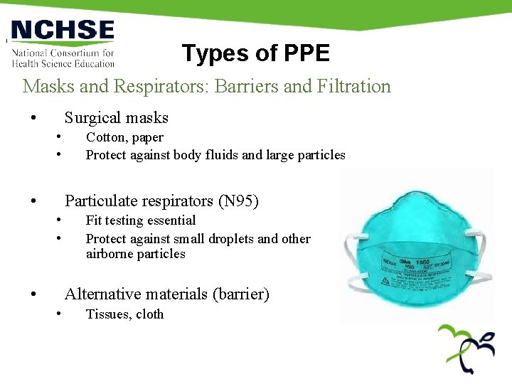 Types of PPE Masks and Respirators: Barriers and Filtration • Surgical masks • •