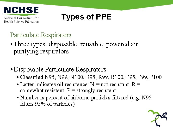 Types of PPE Particulate Respirators • Three types: disposable, reusable, powered air purifying respirators