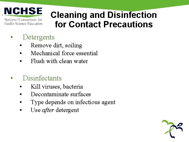 Cleaning and Disinfection for Contact Precautions • Detergents • • Remove dirt, soiling Mechanical