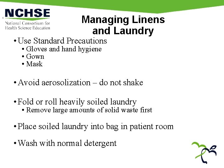 Managing Linens and Laundry • Use Standard Precautions • Gloves and hygiene • Gown