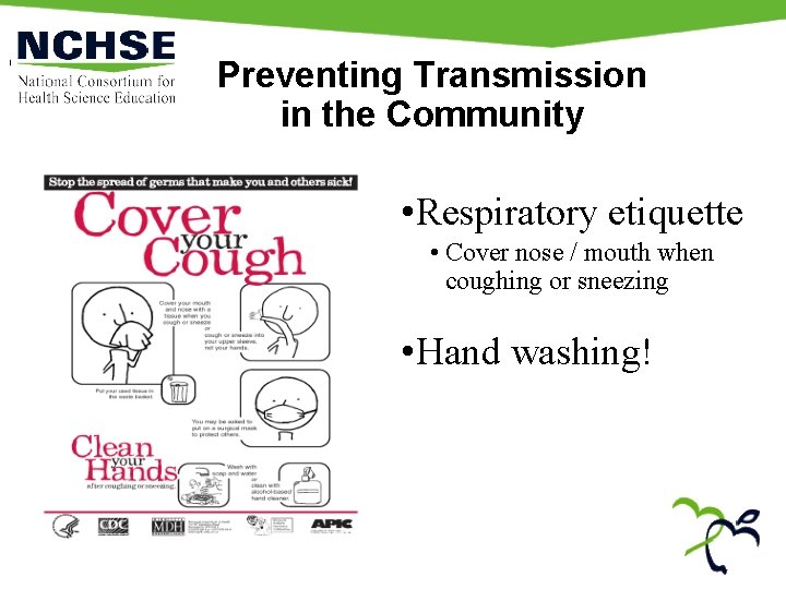 Preventing Transmission in the Community • Respiratory etiquette • Cover nose / mouth when