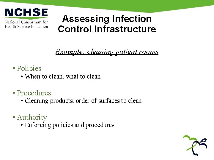Assessing Infection Control Infrastructure Example: cleaning patient rooms • Policies • When to clean,