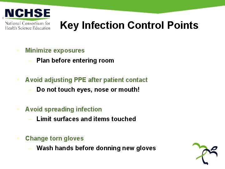 Key Infection Control Points • Minimize exposures – Plan before entering room • Avoid