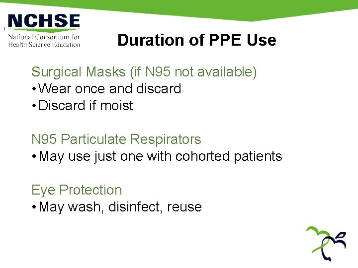 Duration of PPE Use Surgical Masks (if N 95 not available) • Wear once