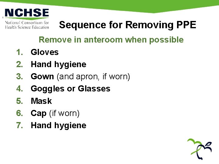Sequence for Removing PPE 1. 2. 3. 4. 5. 6. 7. Remove in anteroom