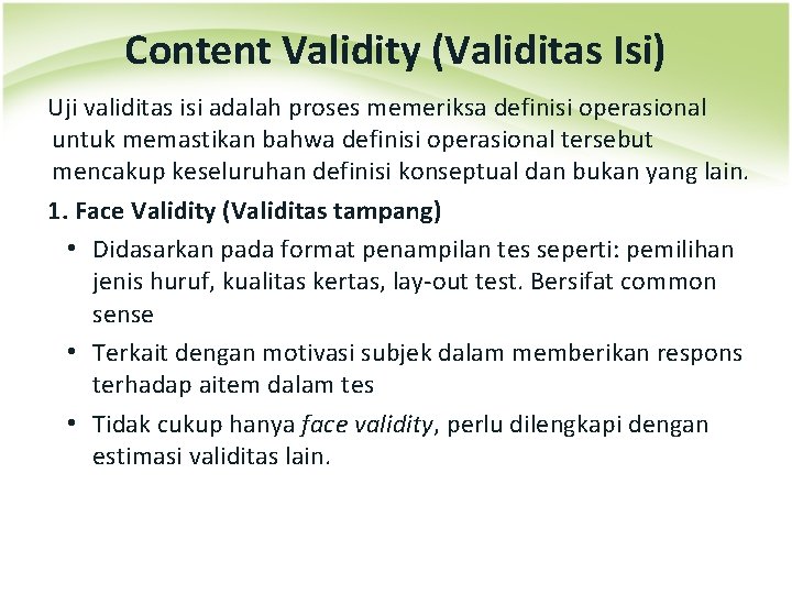 Content Validity (Validitas Isi) Uji validitas isi adalah proses memeriksa definisi operasional untuk memastikan Content Validity (Validitas Isi) Uji validitas isi adalah proses memeriksa definisi operasional untuk memastikan